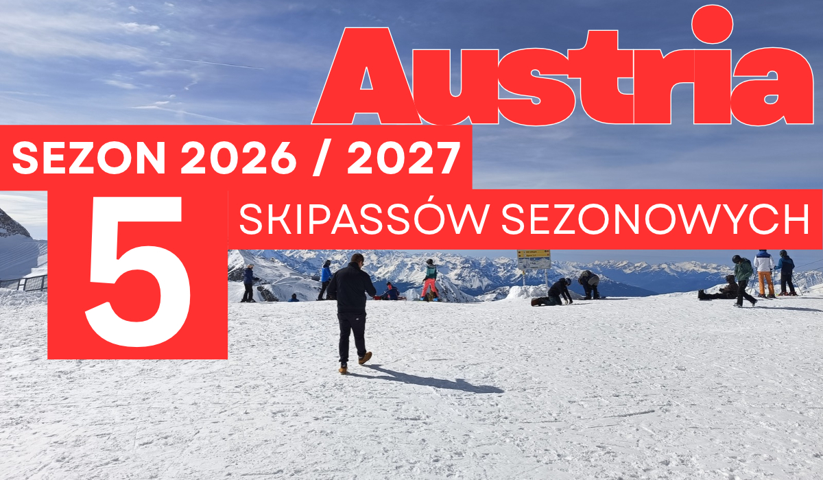 Suplement: pięć kolejnych karnetów w porównaniu skipassów 2026/2027 Zimowy widok w ośrodku narciarskim z napisem na czerwonym tle: Austria sezon 20026 / 2027 5 skipassów sezonowych