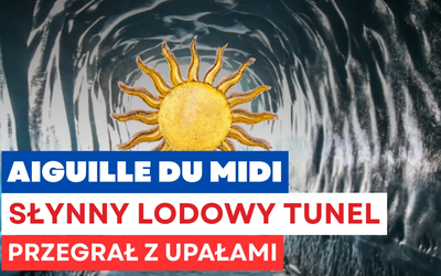 Napis Aiguille du Midi słynny logowy tunel przegrał z upałami na tle zdjećia lodowego tunelu z grafiką słońca 