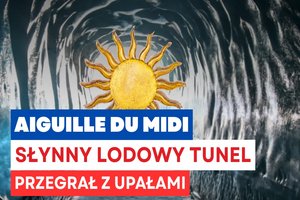 Napis Aiguille du Midi słynny logowy tunel przegrał z upałami na tle zdjećia lodowego tunelu z grafiką słońca 
