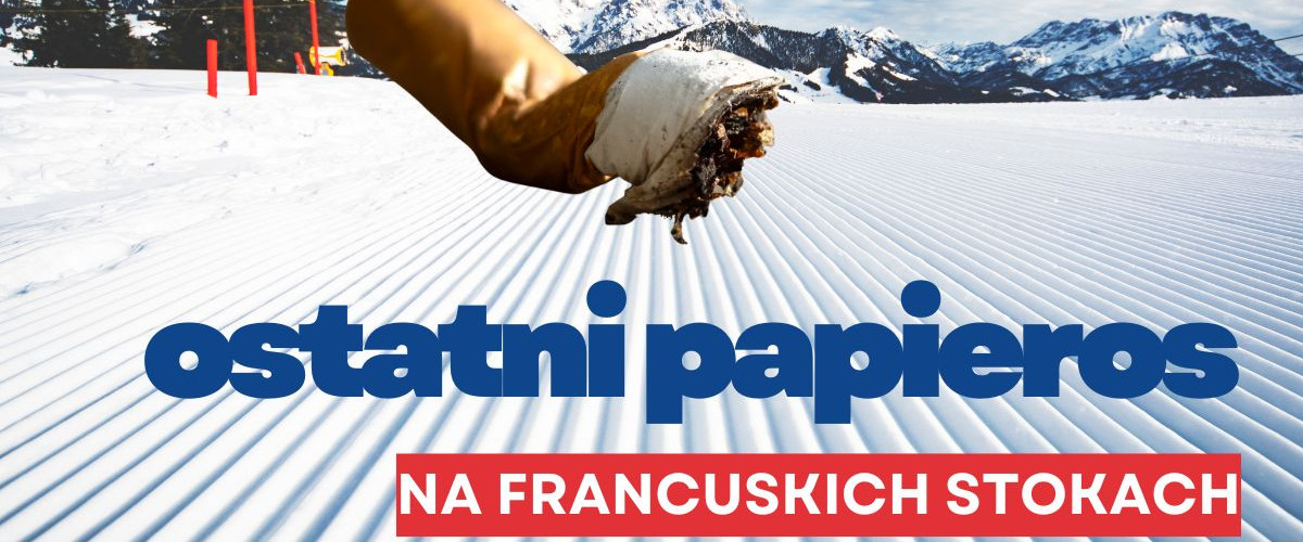 Przeczytaj zanim zapalisz papierosa na francuskim stoku Przeczytaj zanim zapalisz papierosa na francuskim stoku