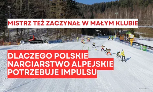 Dlaczego polskie narciarstwo alpejskie potrzebuje impulsu / zdjęcie: Grupa Pingwina Dzieci trenujące z instruktorem jazdę na nartach, na tym tle napis czerwonymi literami na białym tle mistrz też zaczynał w małym klubie i białymi na czerwonym dlaczego polskie narciarstwo alpejskie potrzebuje impulsu